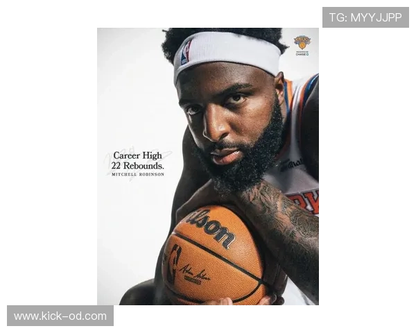 米切尔·罗宾逊篮下护筐防守显著提升球队篮板控制效率