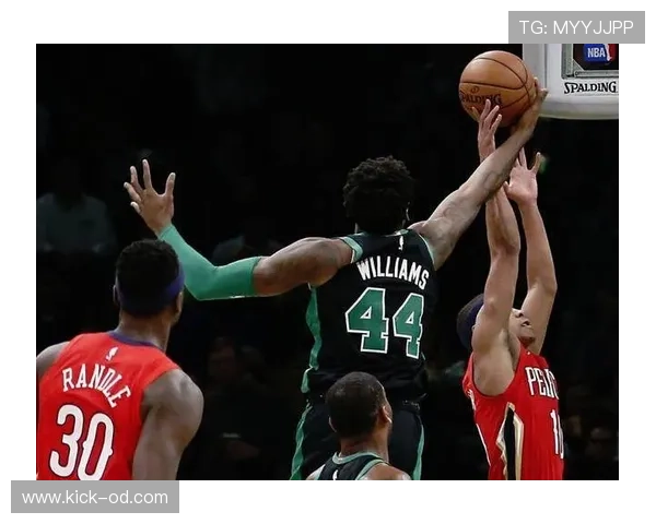 罗伯特·威廉姆斯挡拆制导篮下效率提升显著主导内线防守转型